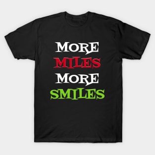 More Miles More Smiles T-Shirt